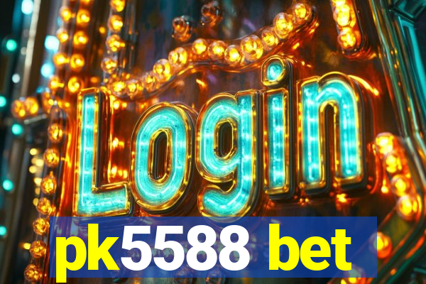 pk5588 bet